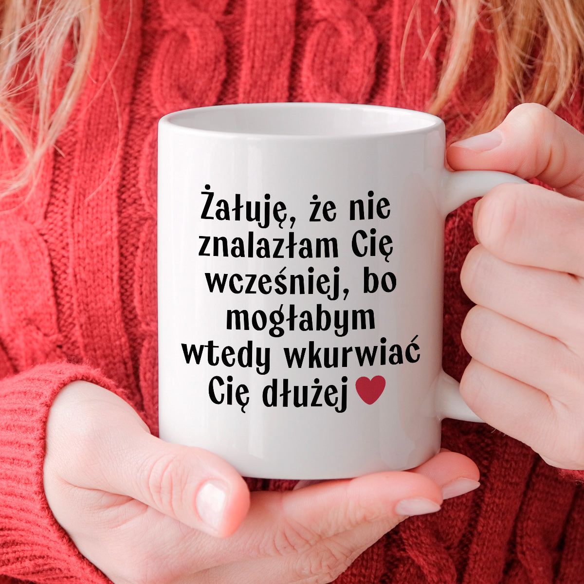 Kubek z nadrukiem "Żałuję, że nie znalazłam Cię wcześniej, bo mogłabym