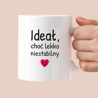Kubek z nadrukiem - "Ideał, choć lekko niestabilny"