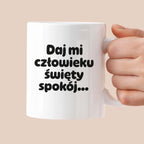 Kubek z nadrukiem - "Daj mi człowieku święty spokój"