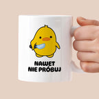 Kubek z nadrukiem - "Nawet nie próbuj"