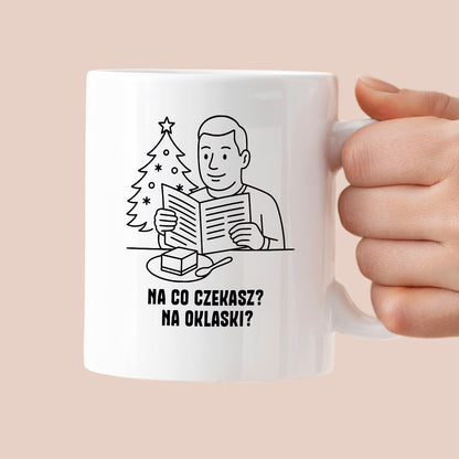 Kubek świąteczny z cytatem TATY - "Na co czekasz? Na oklaski?"