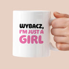 Kubek z nadrukiem "Wybacz, I'm just a girl"
