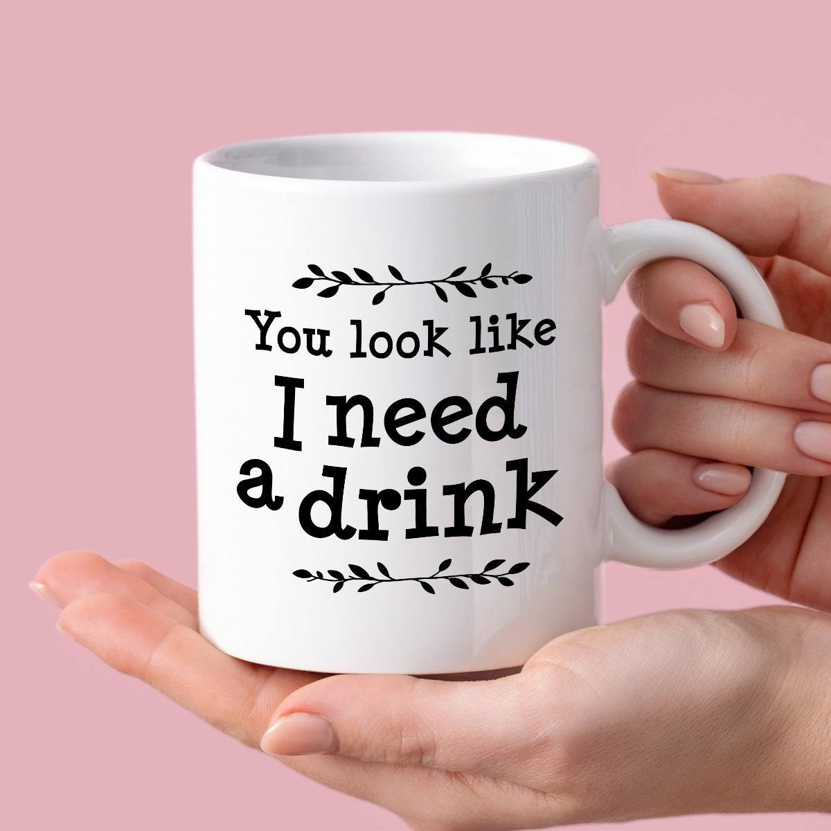Kubek z nadrukiem "You look like I need a drink"