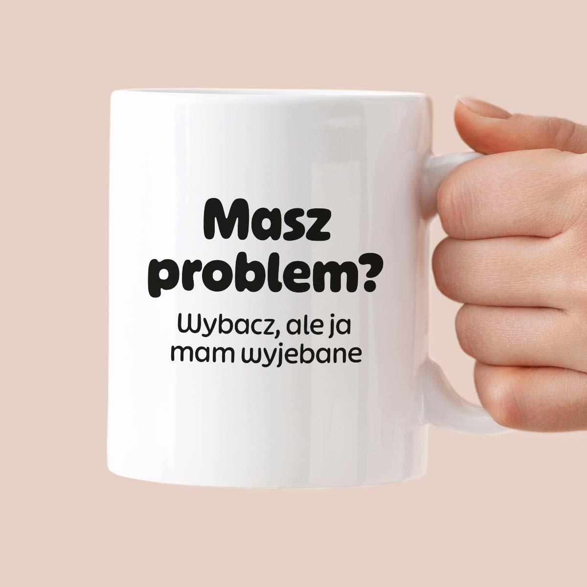 Kubek z nadrukiem - "Masz problem? Wybacz, ale ja mam wyjebane"