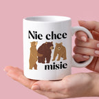 Kubek z nadrukiem "Nie chce misie"