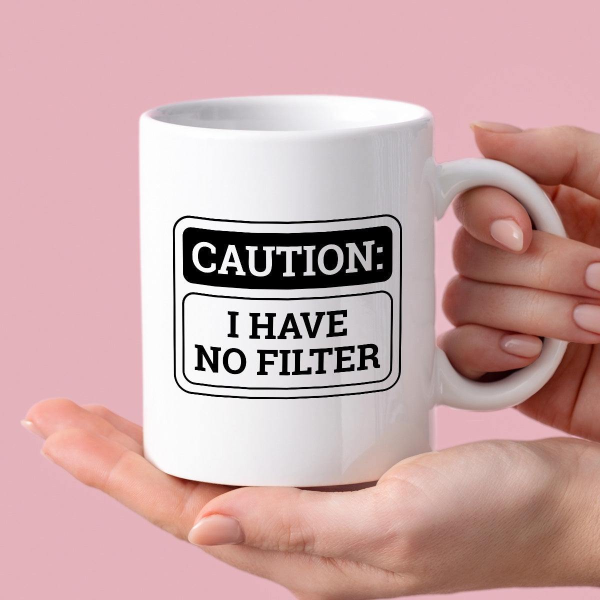 Kubek z nadrukiem "Caution: I have no filter"