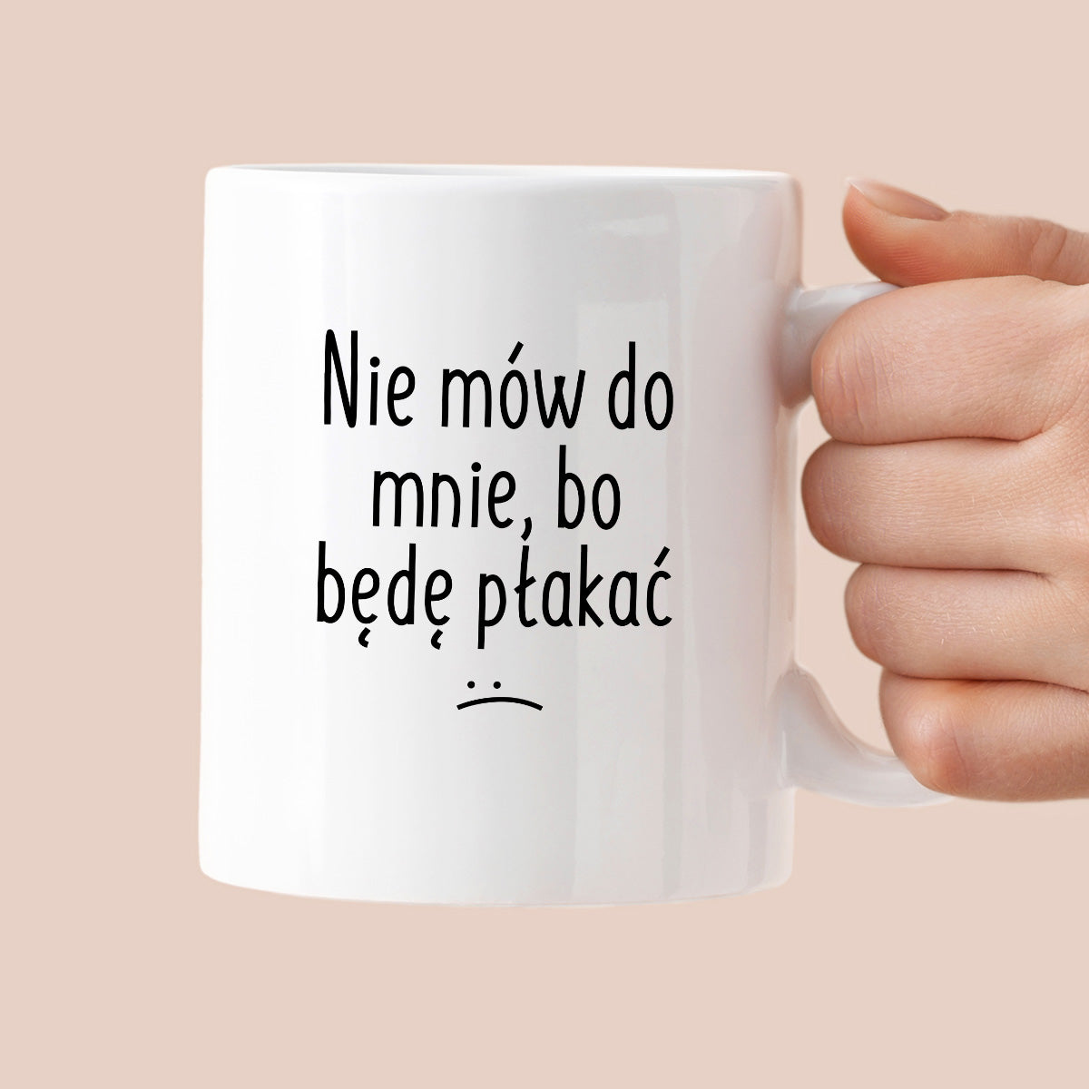 Kubek z nadrukiem "Nie mów do mnie, bo będę płakać"