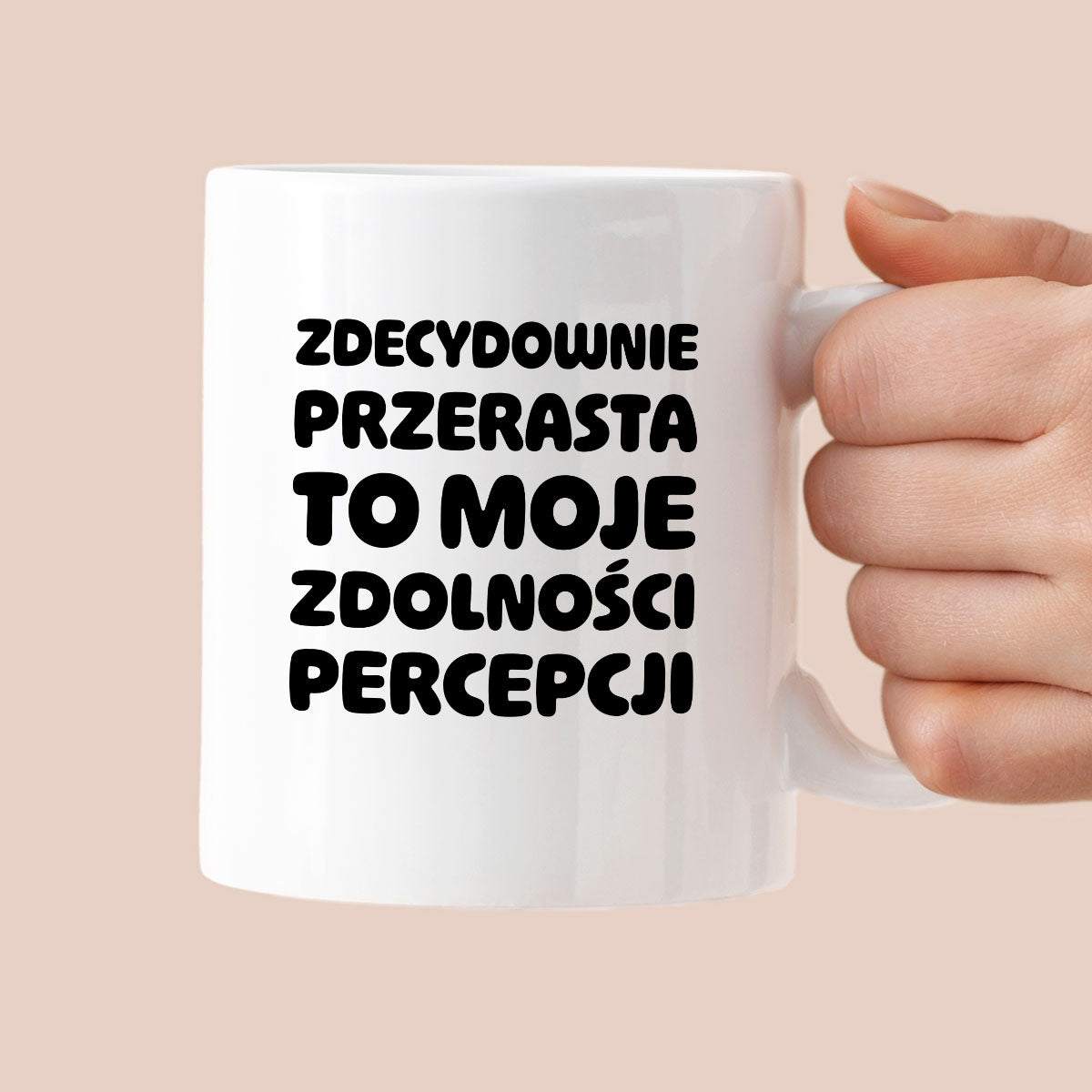 Kubek z nadrukiem "Zdecydowanie przerasta to moje zdolności percepcji"