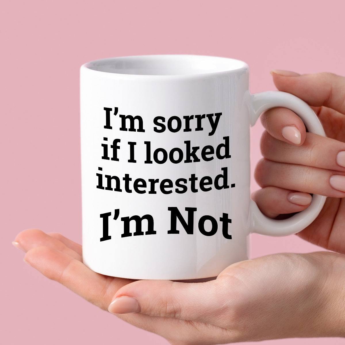 Kubek z nadrukiem "I’m sorry if I looked interested. I’m Not."