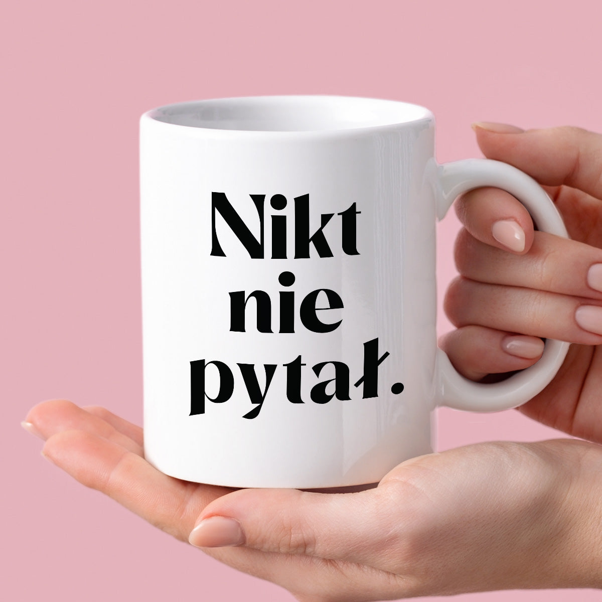 Kubek z nadrukiem "Nikt nie pytał."