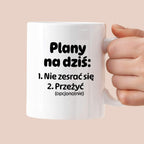 Kubek z nadrukiem - "Plany na dziś II"