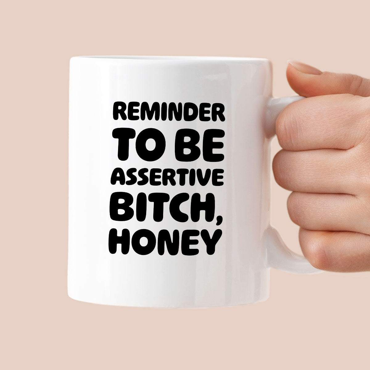 Kubek z nadrukiem "Reminder to be assertive bitch, honey"