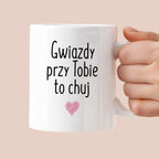Kubek z nadrukiem "Gwiazdy przy Tobie to chuj"