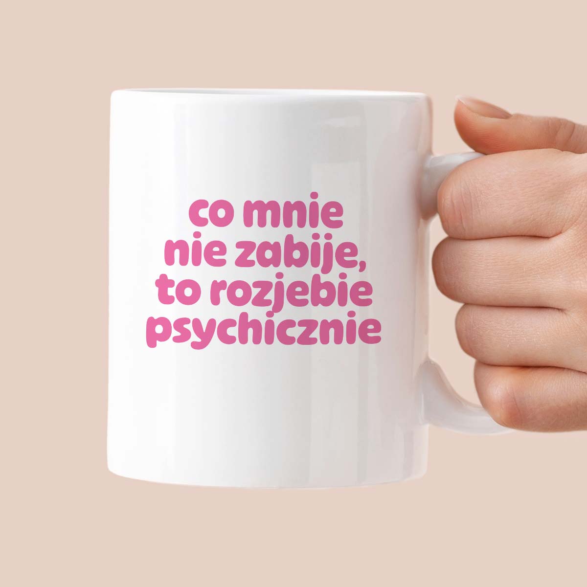 Kubek z nadrukiem "co mnie nie zabije to rozjebie psychicznie" v2