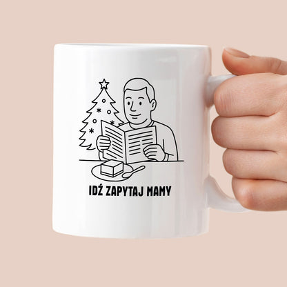 Kubek świąteczny z cytatem TATY - "Idź zapytaj mamy"
