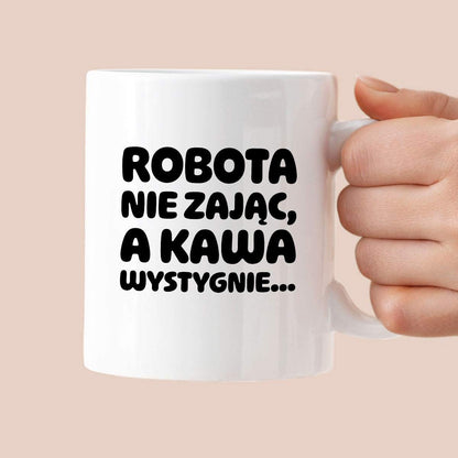 Kubek z nadrukiem "Robota nie zając, a kawa wystygnie"