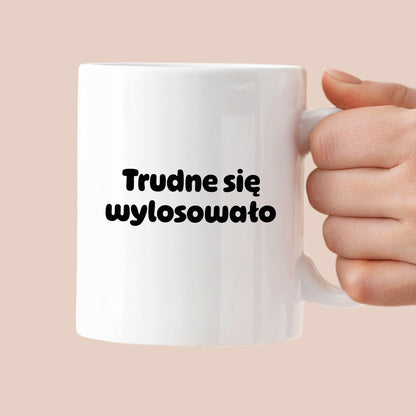 Kubek z nadrukiem "Trudne się wylosowało"