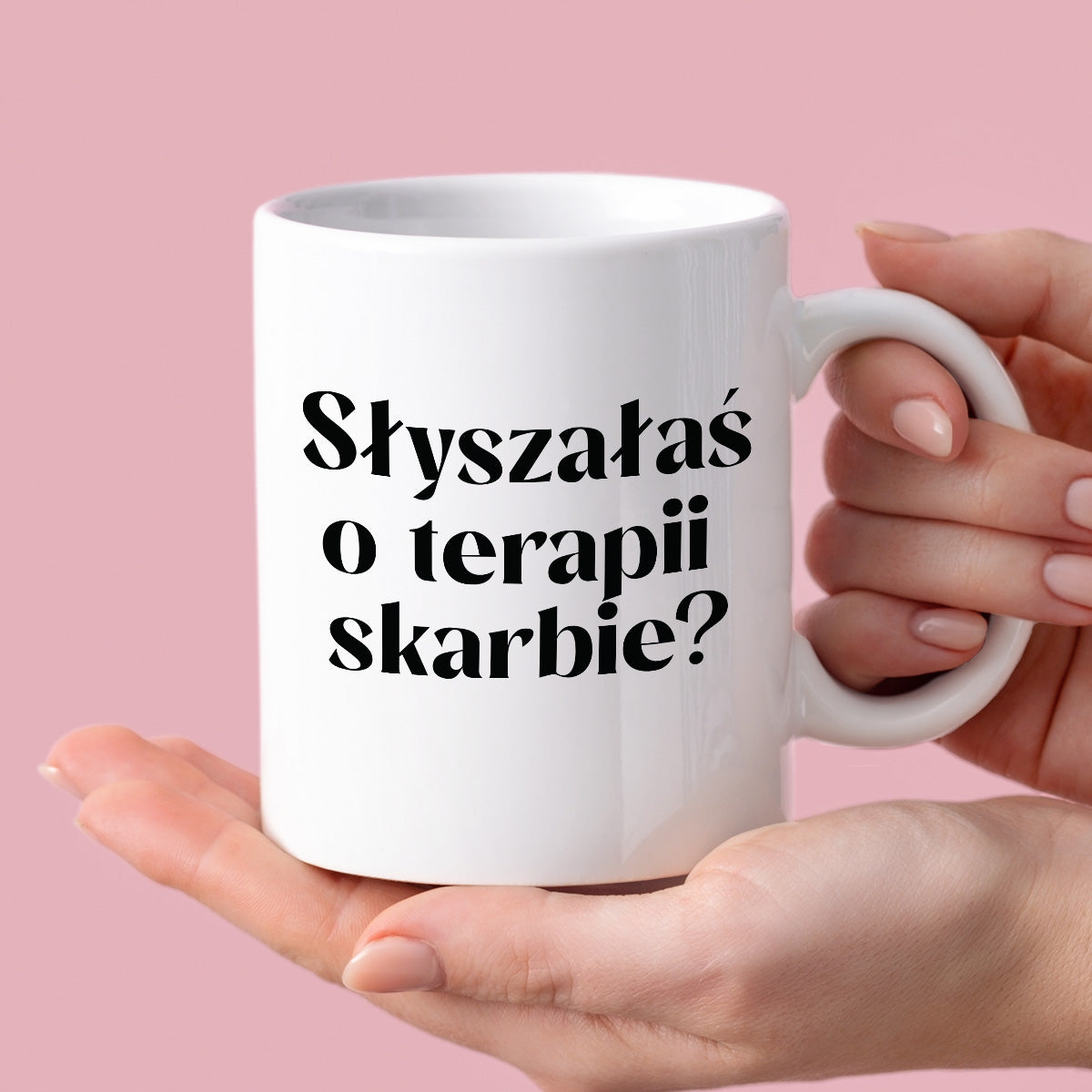 Kubek z nadrukiem "Słyszałaś o terapii skarbie?"