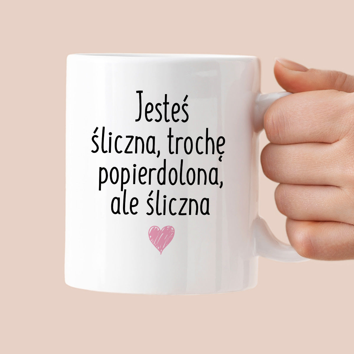 Kubek z nadrukiem "Jesteś śliczna, trochę popierdolona, ale śliczna <3"