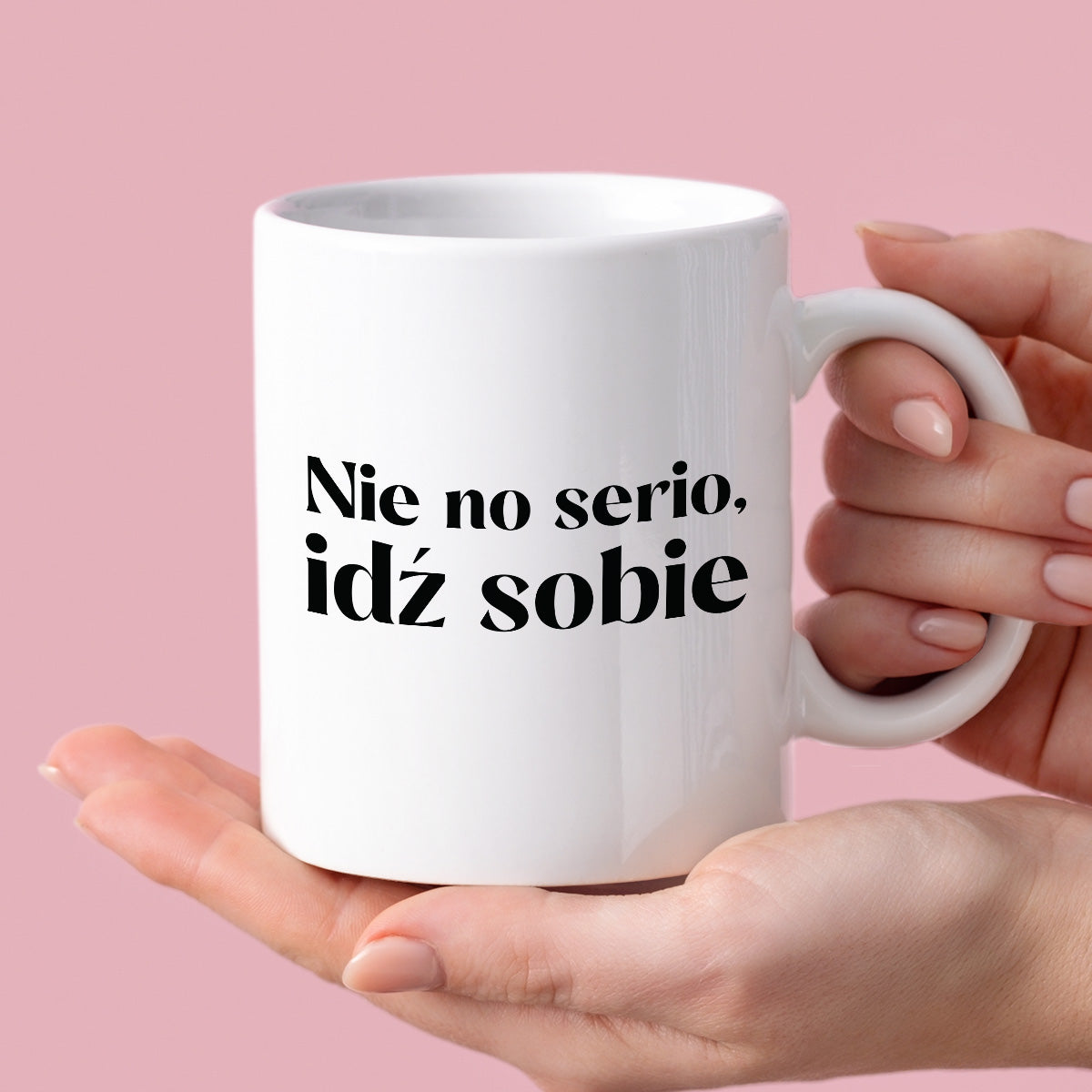 Kubek z nadrukiem "Nie no serio, idź sobie"