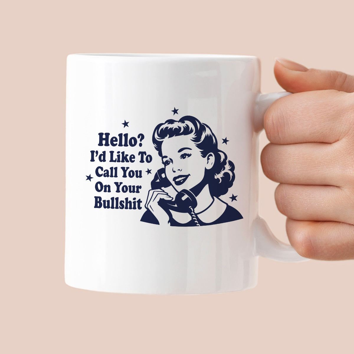 Kubek z nadrukiem "Hello? I'd Like To Call You On Your Bullshit"