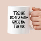 Kubek z nadrukiem "Tego nie było w moim bingo na ten rok"