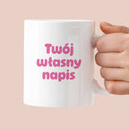 Kubek spersonalizowany z własnym napisem III - RÓŻOWY NAPIS