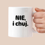 Kubek z nadrukiem - "NIE, i chuj."