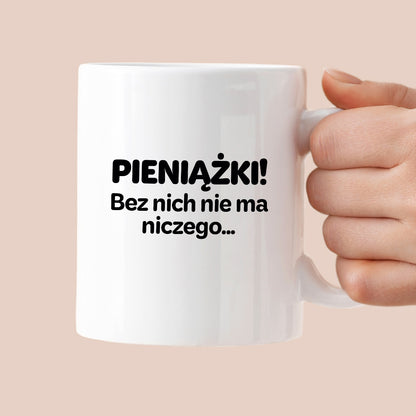 Kubek z nadrukiem - "PIENIĄŻKI. Bez nich nie ma niczego."