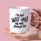 Kubek z nadrukiem "I’m just WTF-ing my way through life"