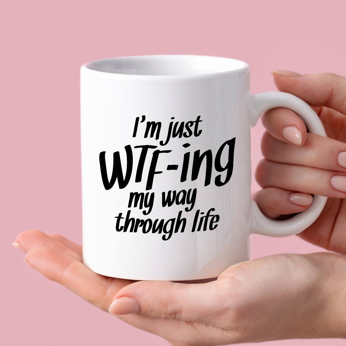 Kubek z nadrukiem "I’m just WTF-ing my way through life"