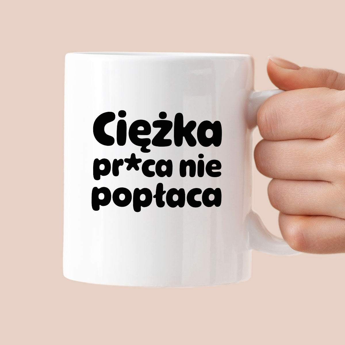 Kubek z nadrukiem "Ciężka pr*ca nie popłaca"