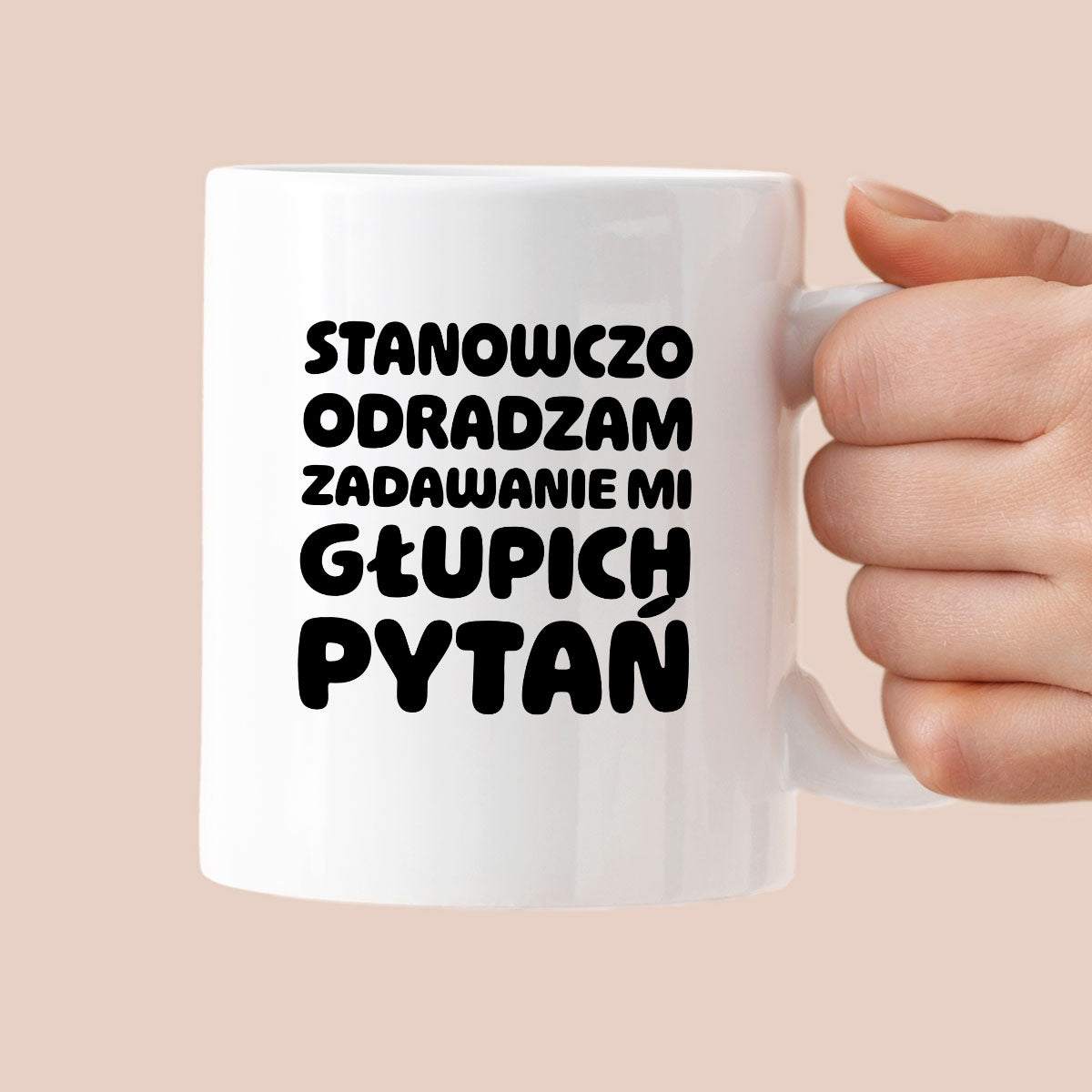 Kubek z nadrukiem "Stanowczo odradzam zadawanie mi głupich pytań"