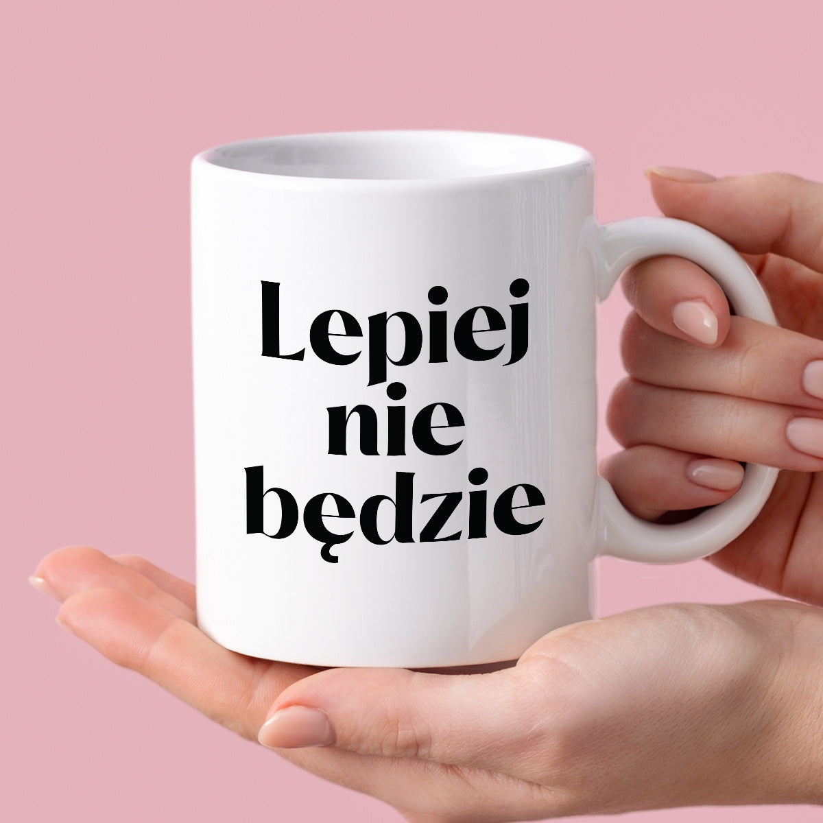 Kubek z nadrukiem "Lepiej nie będzie"