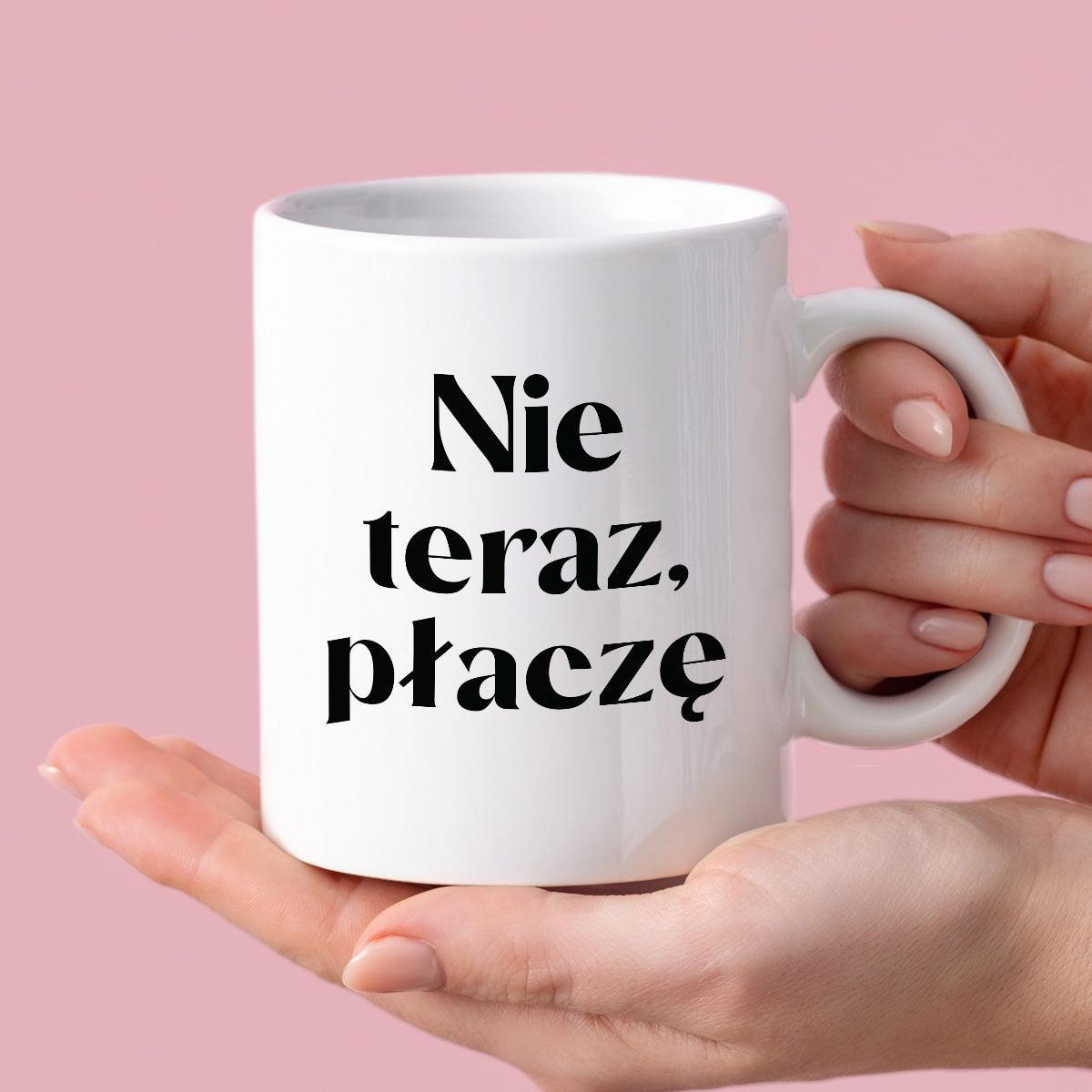 Kubek z nadrukiem "Nie teraz, płaczę"