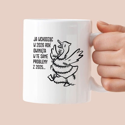 Kubek świąteczny z GĄSKĄ - "JA WCHODZĄC W 2026 ROK OWINIĘTA W TE SAME PROBLEMYZ 2025..."