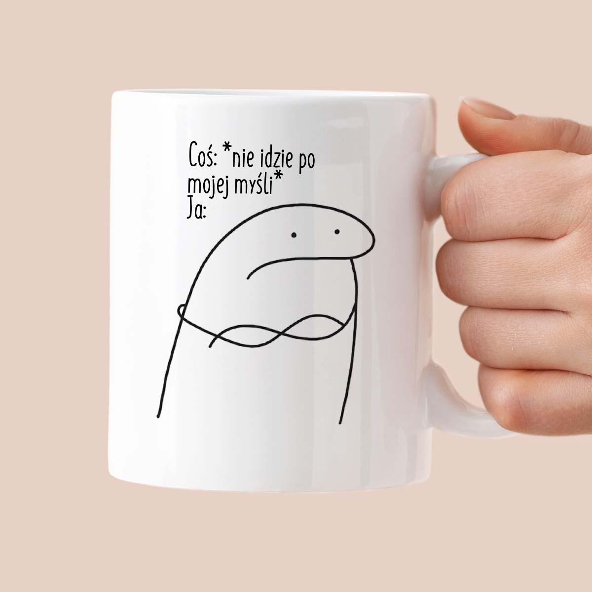 Kubek z nadrukiem "Coś: *nie idzie po  mojej myśli* Ja:"