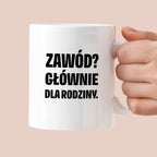 Kubek z nadrukiem - "Zawód? Głównie dla rodziców"