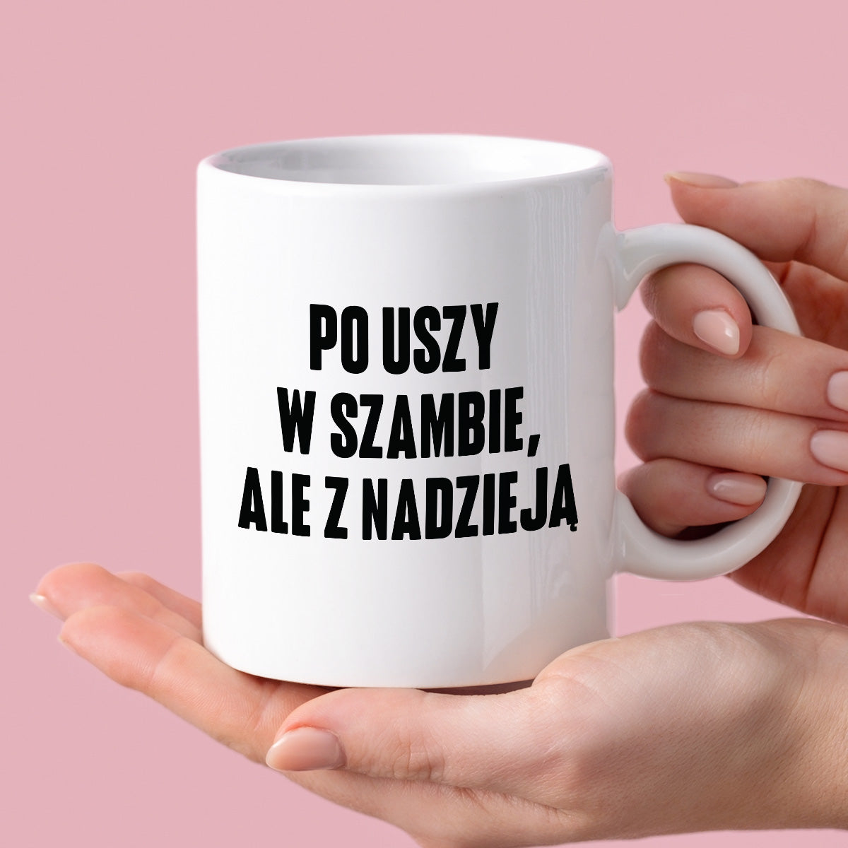 Kubek z nadrukiem "Po uszy w szambie, ale z nadzieją"