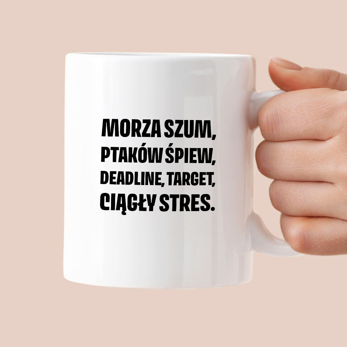 Kubek z nadrukiem - "Morza szum, ptaków śpiew, deadline, target, ciągły stres."