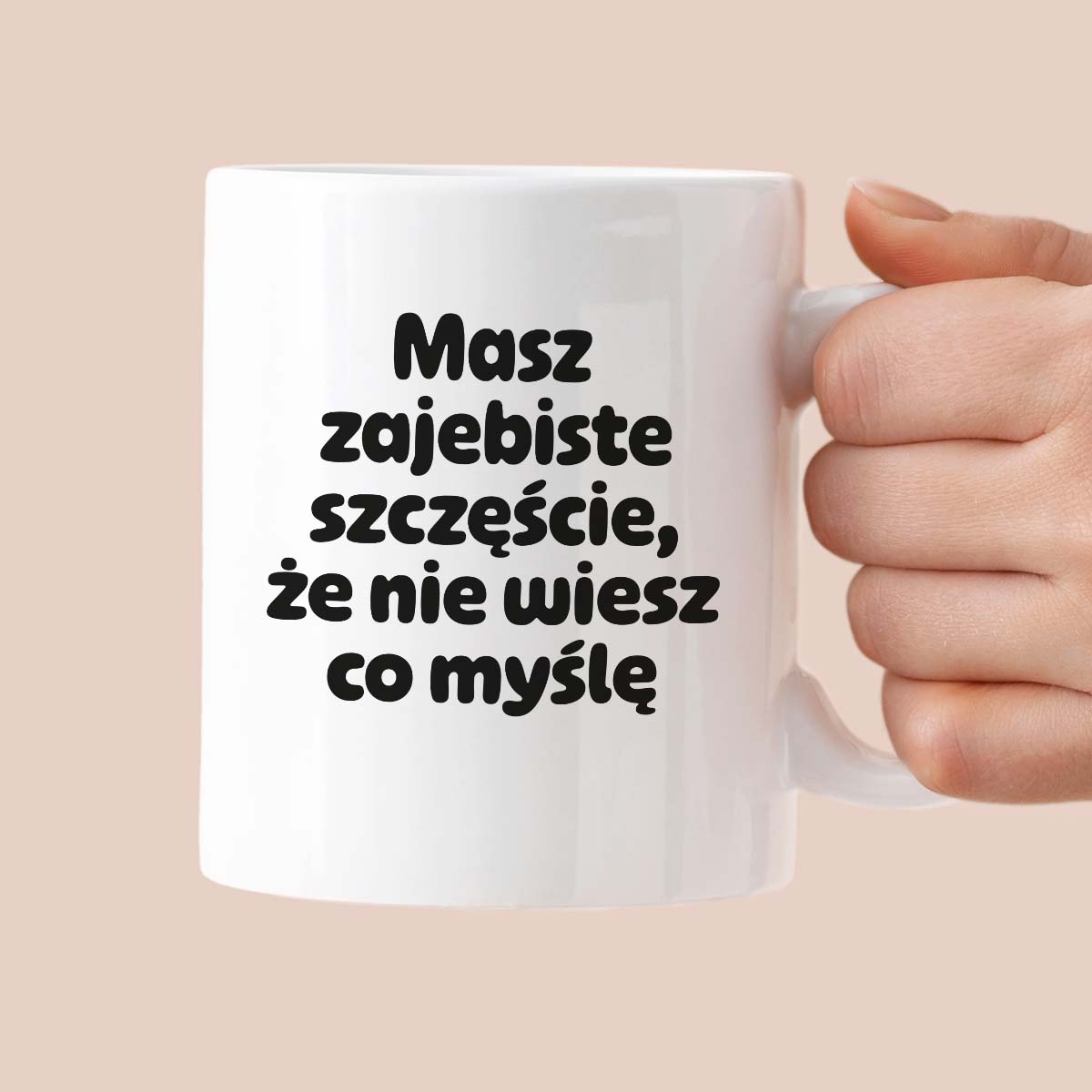 Kubek z nadrukiem - "Masz zajebiste szczęście, że nie wiesz co myślę"