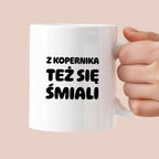 Kubek z nadrukiem - "Z Kopernika też się śmiali"