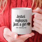 Kubek z nadrukiem "Jesteś najlepszą just a girl (nie zmieniaj się)" - 