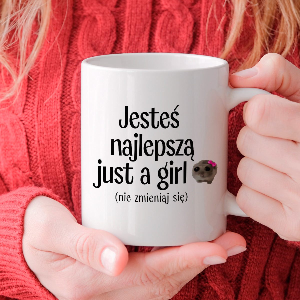 Kubek z nadrukiem "Jesteś najlepszą just a girl (nie zmieniaj się)" - 