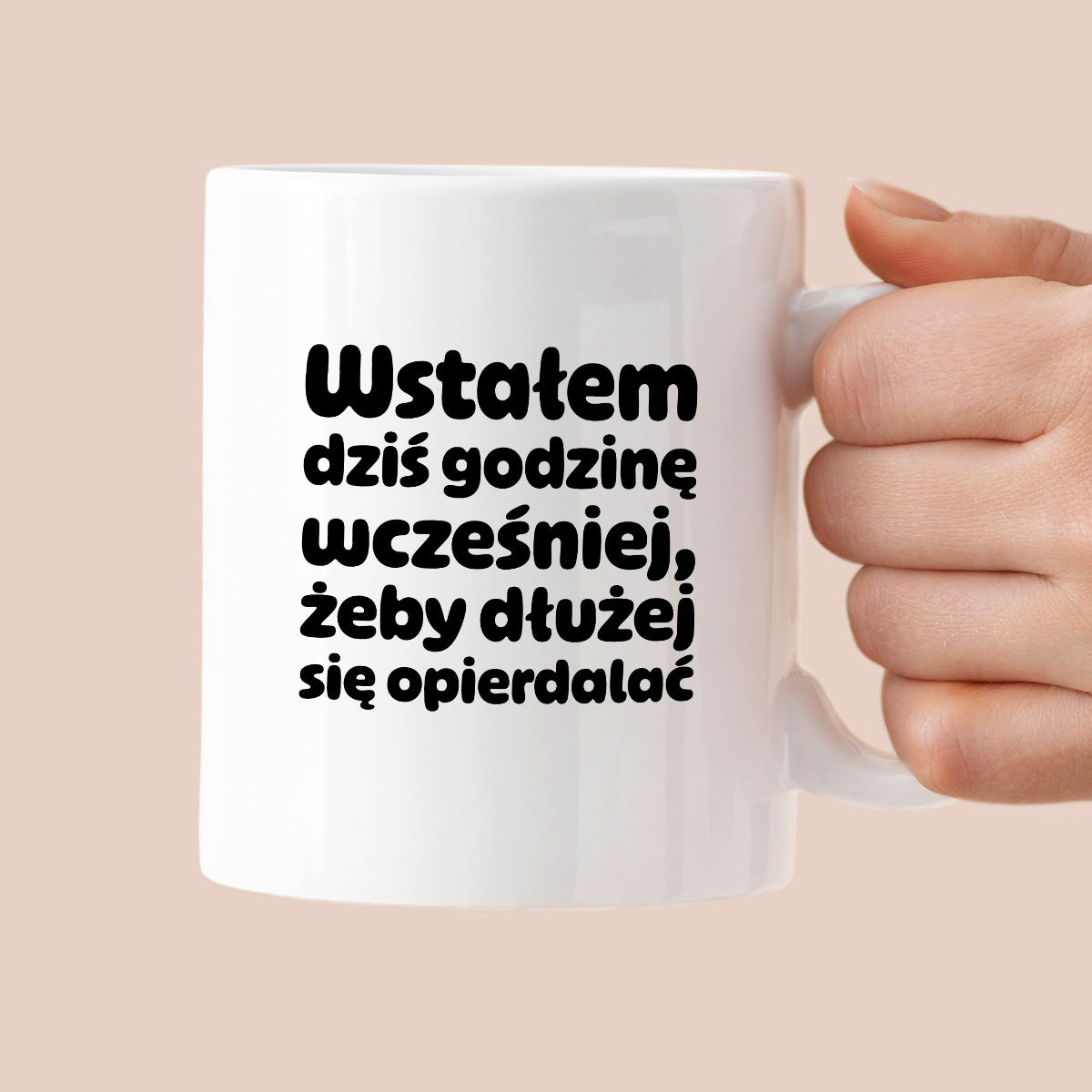 Kubek z nadrukiem "Wstałem dziś godzinę wcześniej, żeby dłużej się opierdalać"