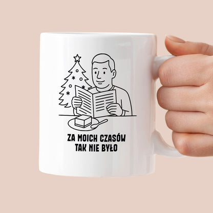 Kubek świąteczny z cytatem TATY - "Za moich czasów tak nie było"