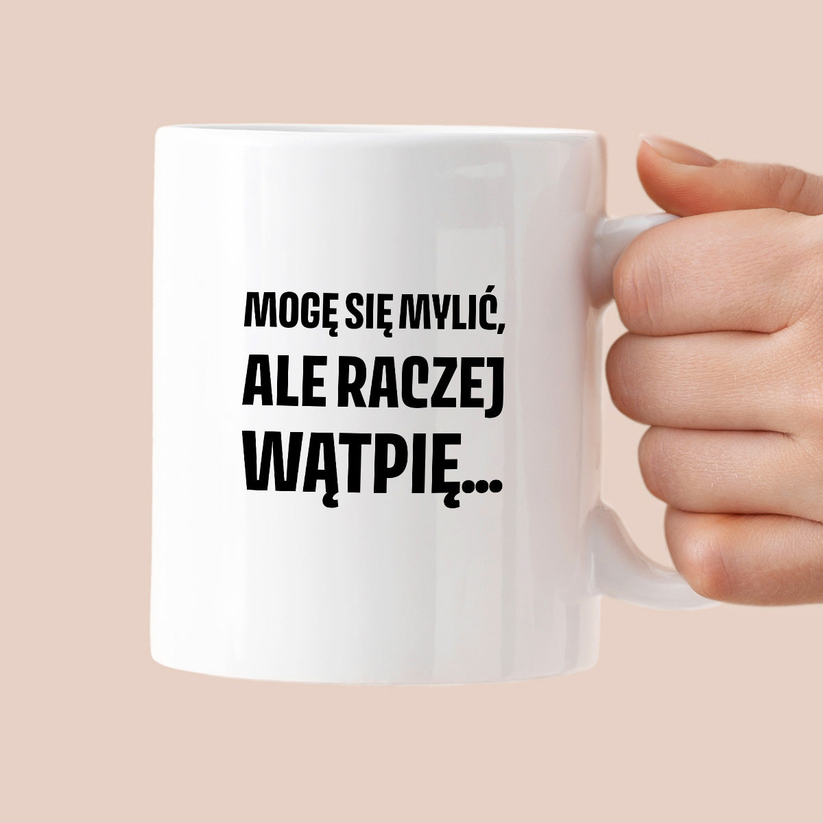 Kubek z nadrukiem - "Mogę się mylić, ale raczej wątpię..."