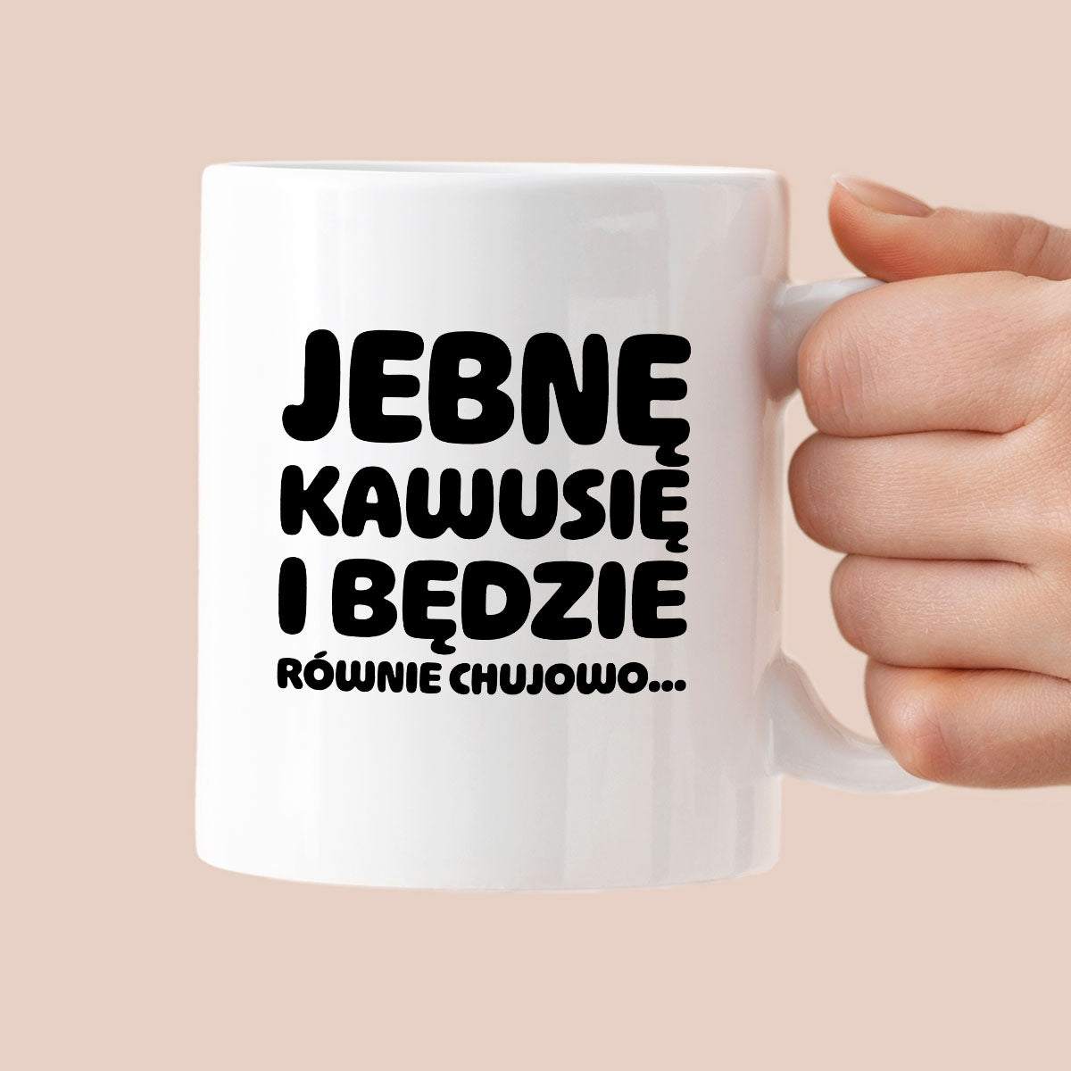 Kubek z nadrukiem "Jebnę kawusię i będzie równie chujowo"