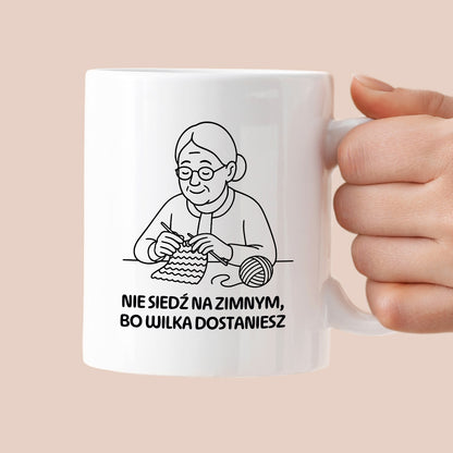Kubek dla Babci / Dziadka - "Nie siedź na zimnym, bo wilka dostaniesz"