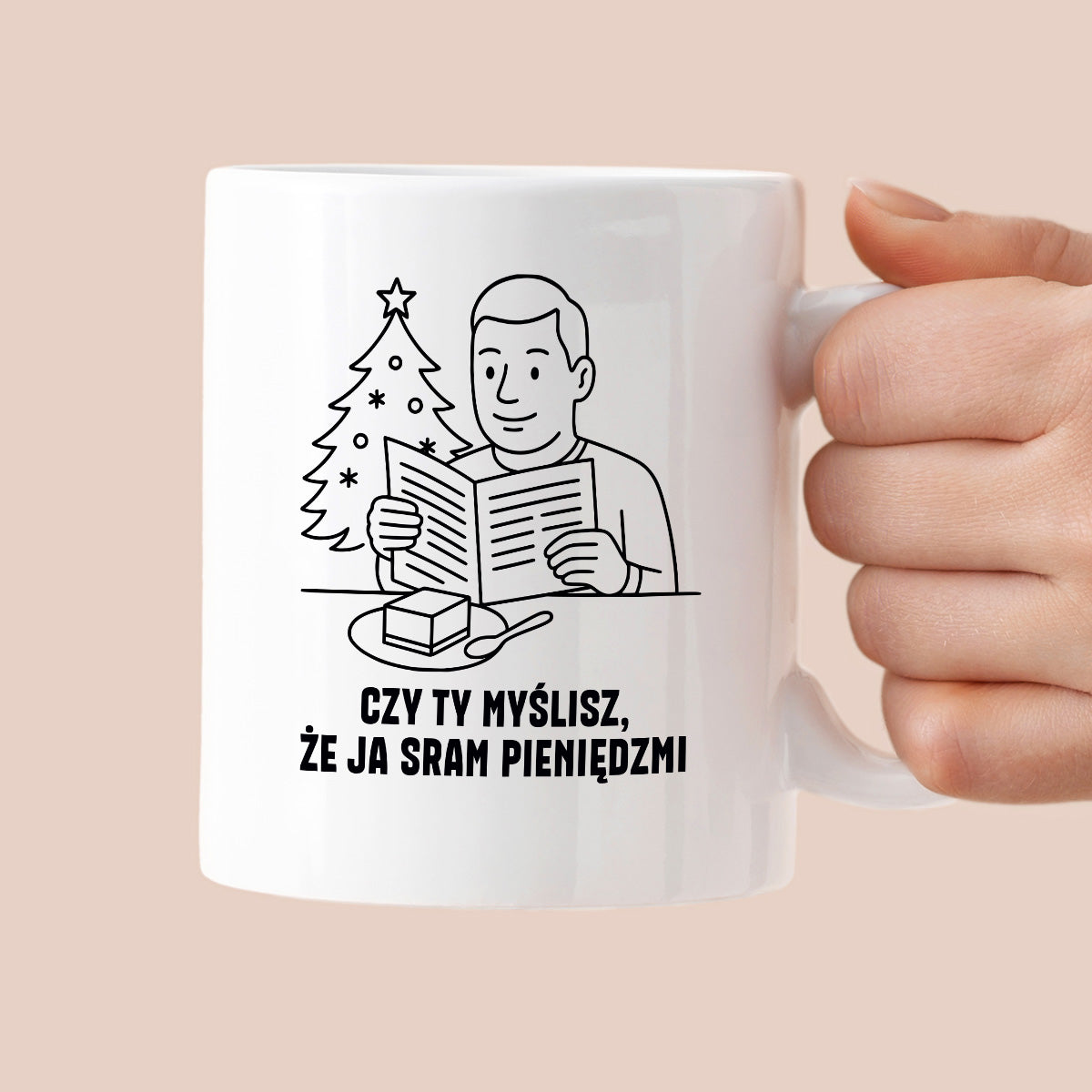 Kubek świąteczny z cytatem TATY - "Czy Ty myślisz, że ja sram pieniędzmi"